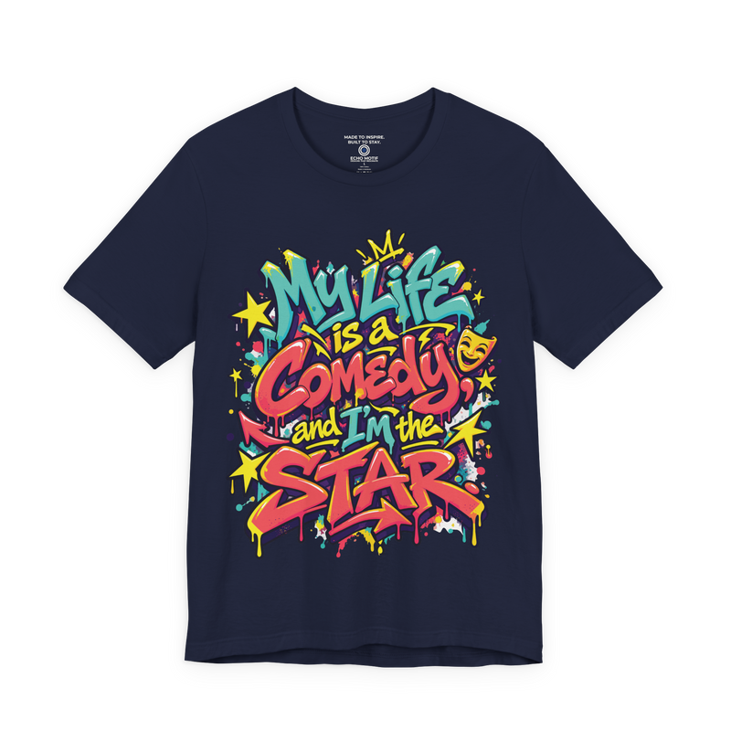 My Life Is A Comedy And I'm The Star. T-Shirt — Graffiti & Street Art.