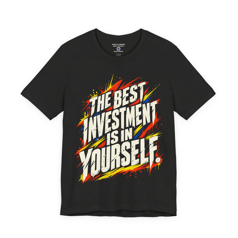 The Best Investment Is In Yourself. T-Shirt — Grunge & Vibrant