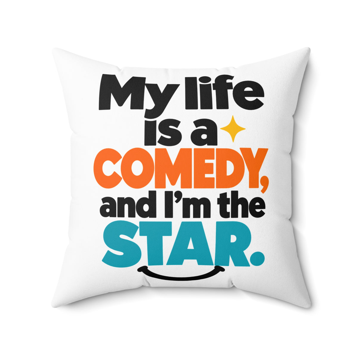 White Modern & Minimalist My Life Is A Comedy And I'm The Star pillow — 18-inch front