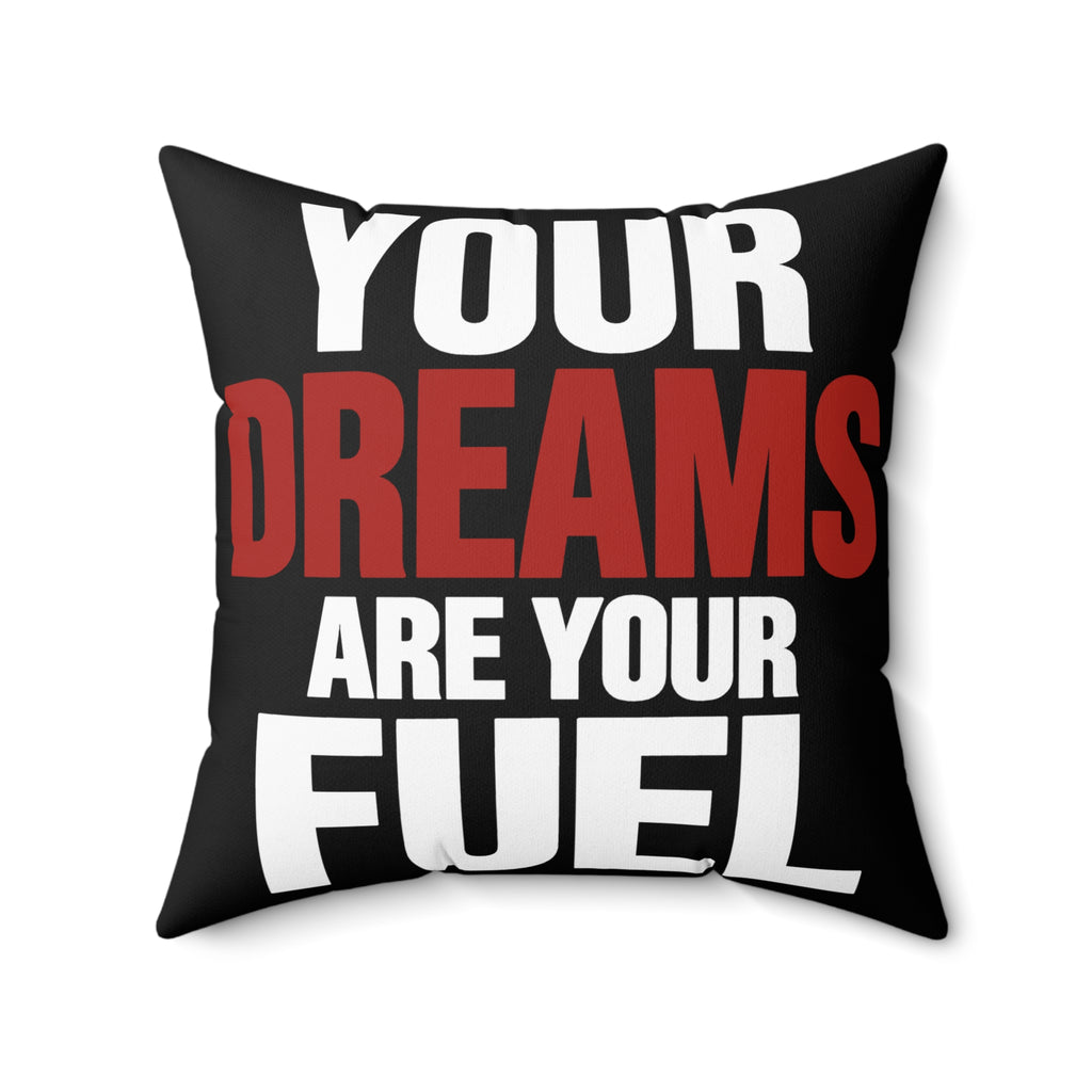 Your Dreams Are Your Fuel Black Spun Polyester Square Pillow — Simple & Direct
