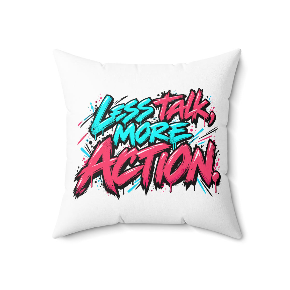 Less Talk, More Action. White Spun Polyester Square Pillow — Graffiti & Street Art