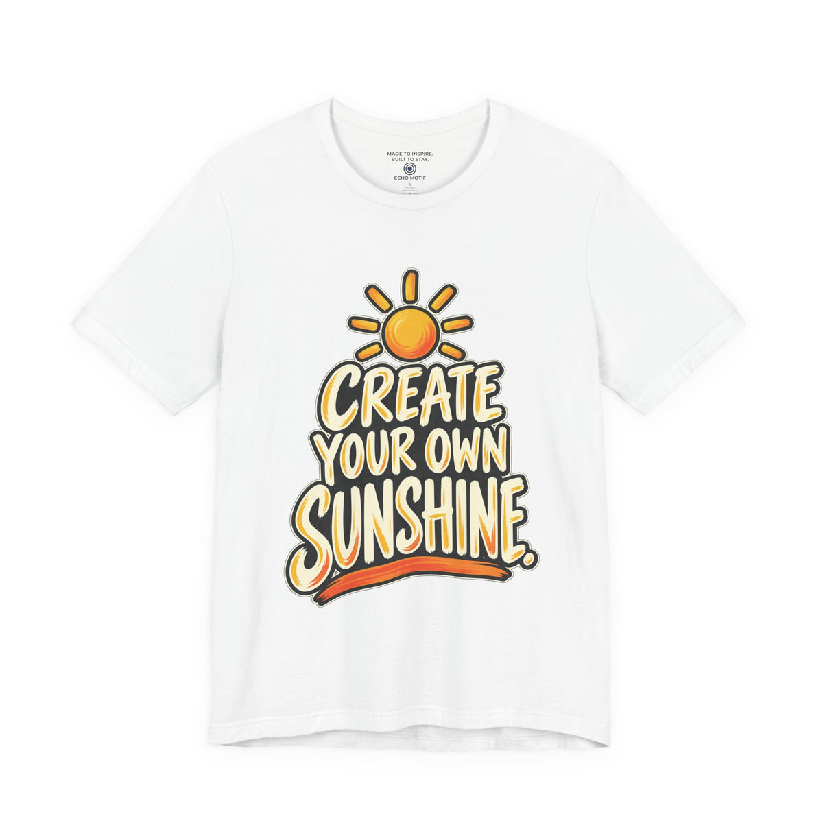 Create Your Own Sunshine. — Simple & Direct — White — front