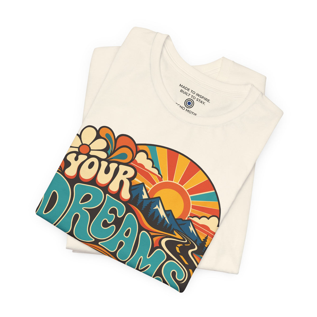 Your Dreams Are Your Fuel T-Shirt — Retro & Psychedelic
