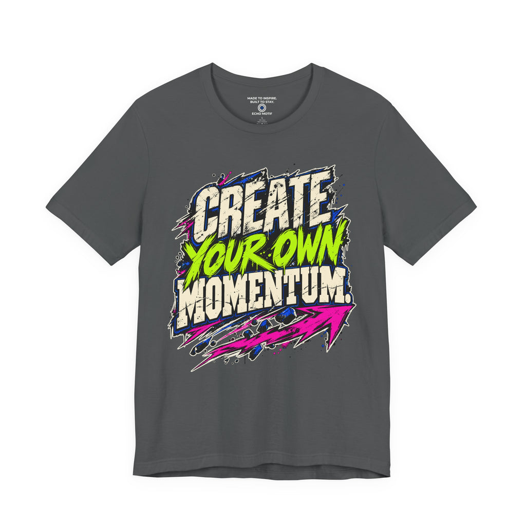 Create Your Own Momentum. — Grunge & Vibrant — Asphalt — front