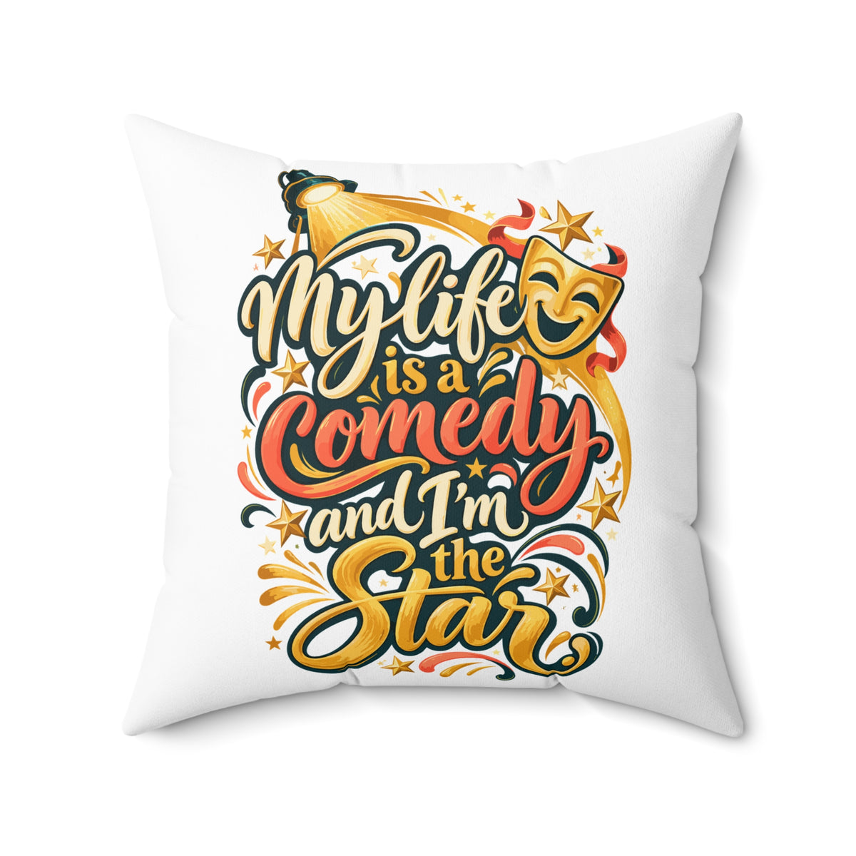 White Inspirational & Artistic My Life Is A Comedy And I'm The Star pillow — 18-inch front