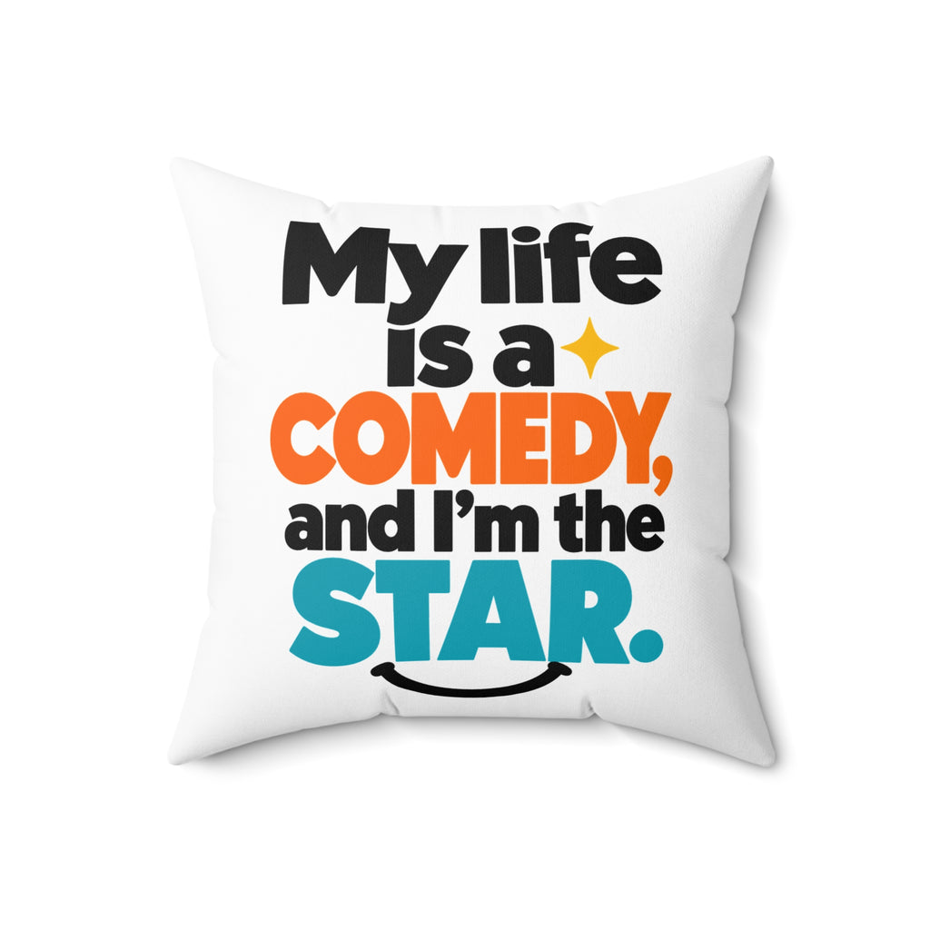White Modern & Minimalist My Life Is A Comedy And I'm The Star pillow — 20-inch front