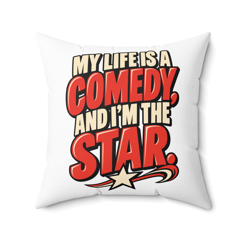 White Simple & Direct My Life Is A Comedy And I'm The Star pillow — 20-inch front