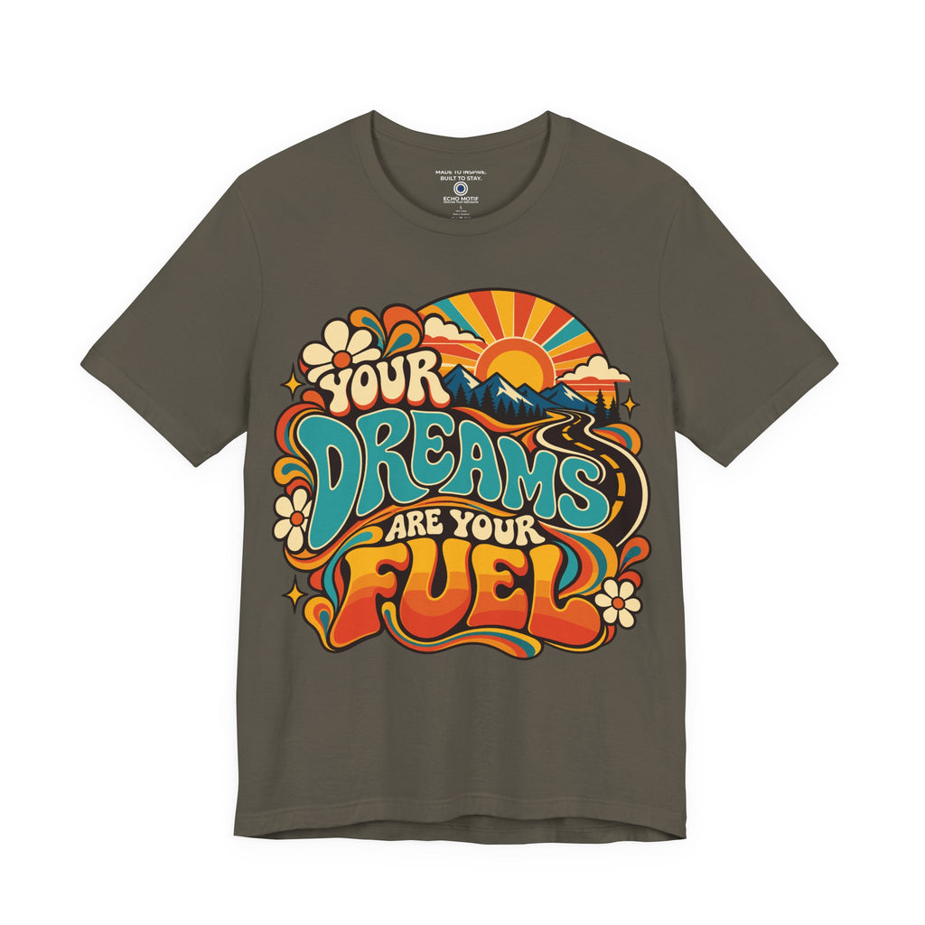 Your Dreams Are Your Fuel T-Shirt — Retro & Psychedelic