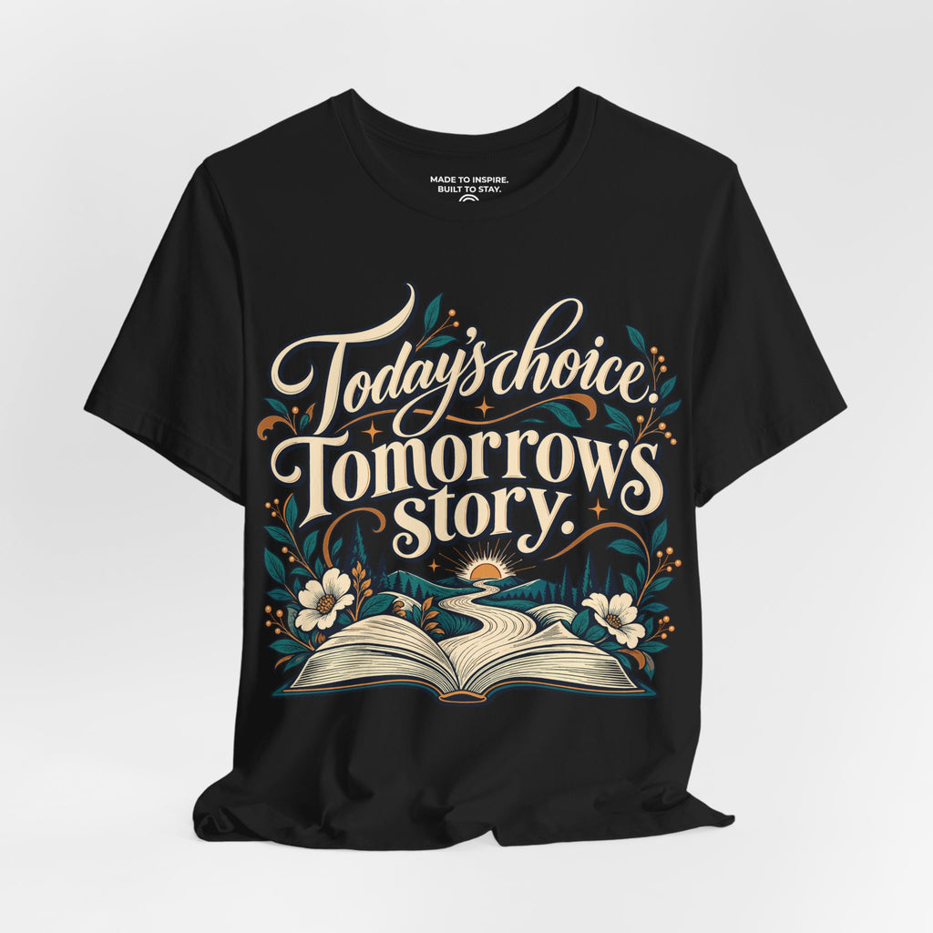 Today’s choice. Tomorrow’s story. — Inspirational & Artistic — Black — open