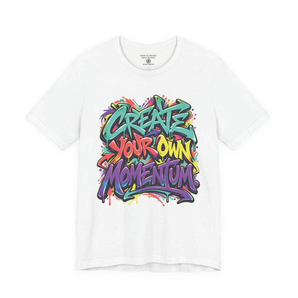 Create Your Own Momentum. — Graffiti & Street Art — White — front