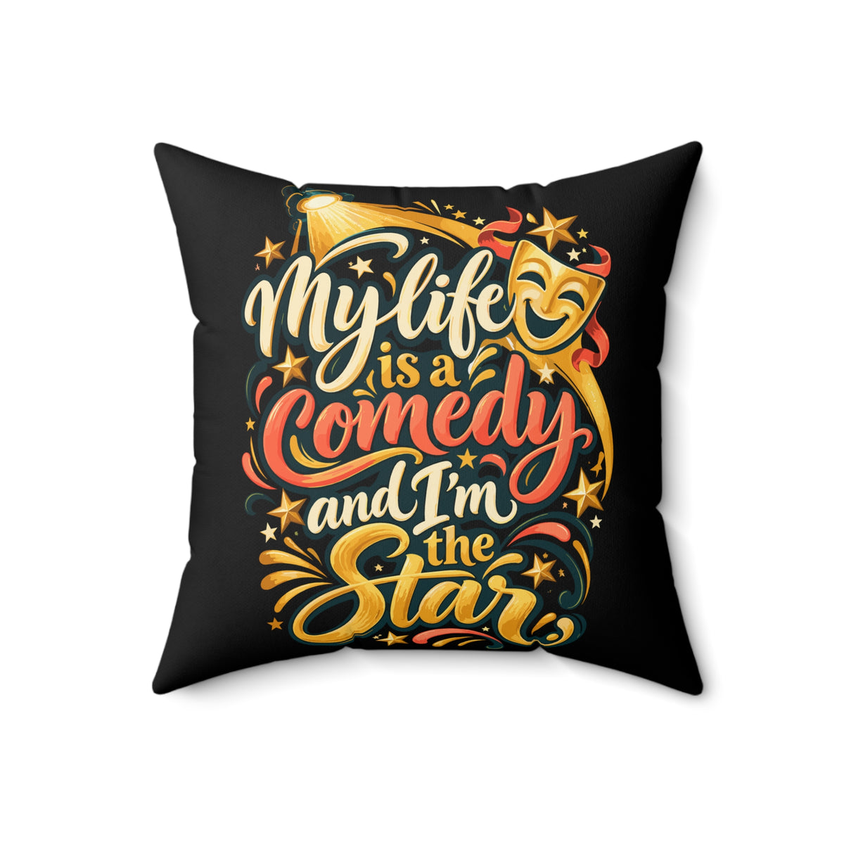 Black Inspirational & Artistic My Life Is A Comedy And I'm The Star pillow — 20-inch front