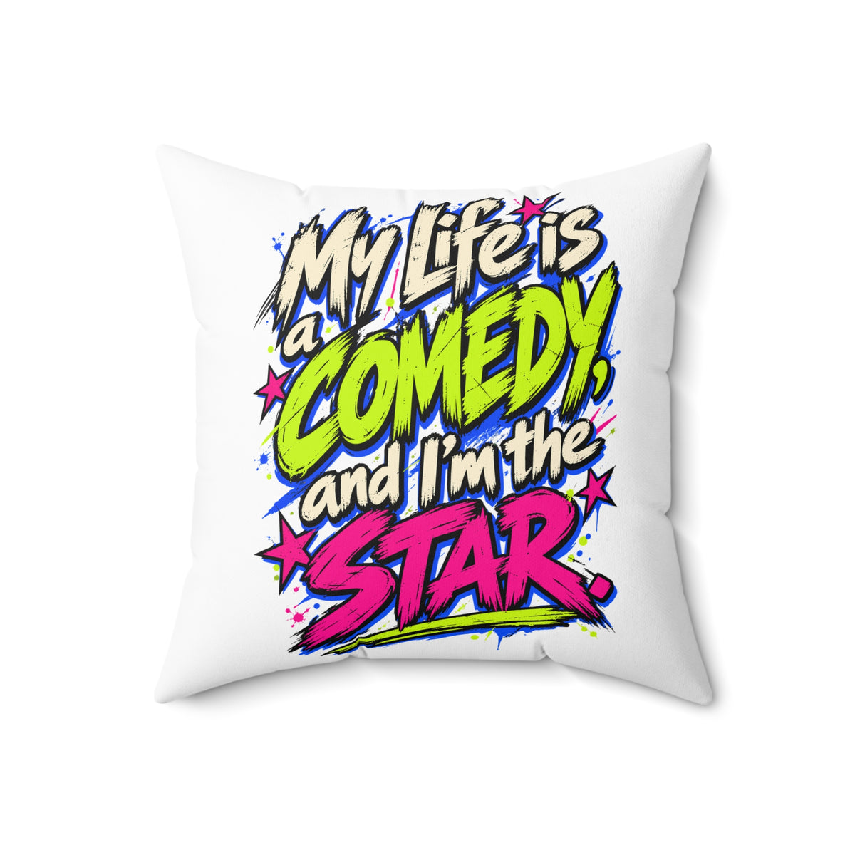 My Life Is A Comedy And I'm The Star — Grunge & Vibrant, White pillow — 18-inch front