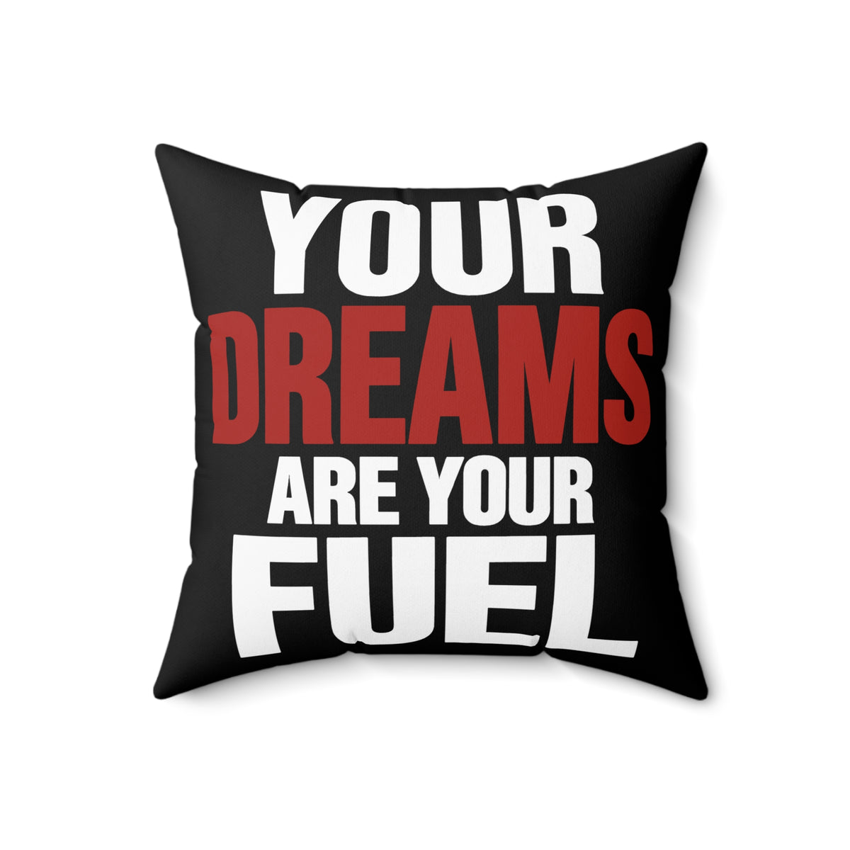 Your Dreams Are Your Fuel Black Spun Polyester Square Pillow — Simple & Direct