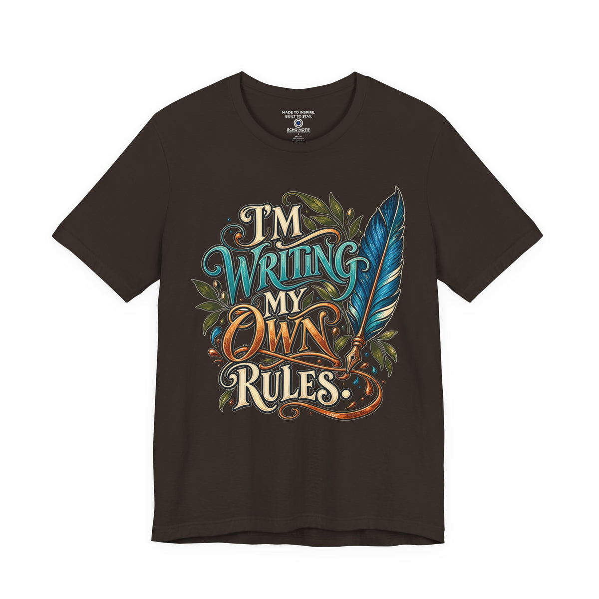 I’m Writing My Own Rules. — Inspirational & Artistic — Brown — front