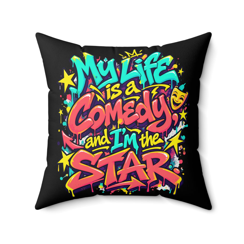 Black Graffiti & Street Art My Life Is A Comedy And I'm The Star pillow — 20-inch front