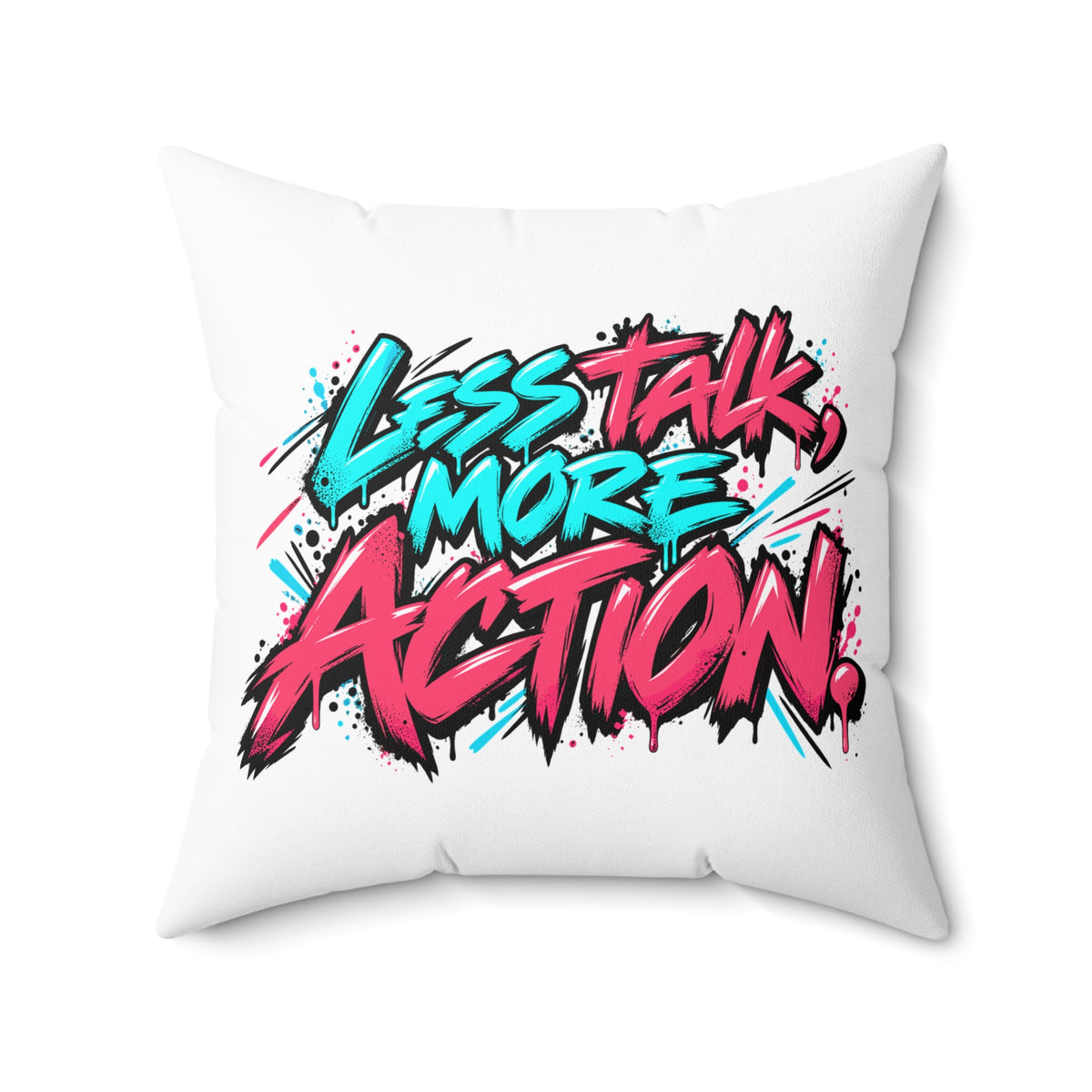 Less Talk, More Action. White Spun Polyester Square Pillow — Graffiti & Street Art