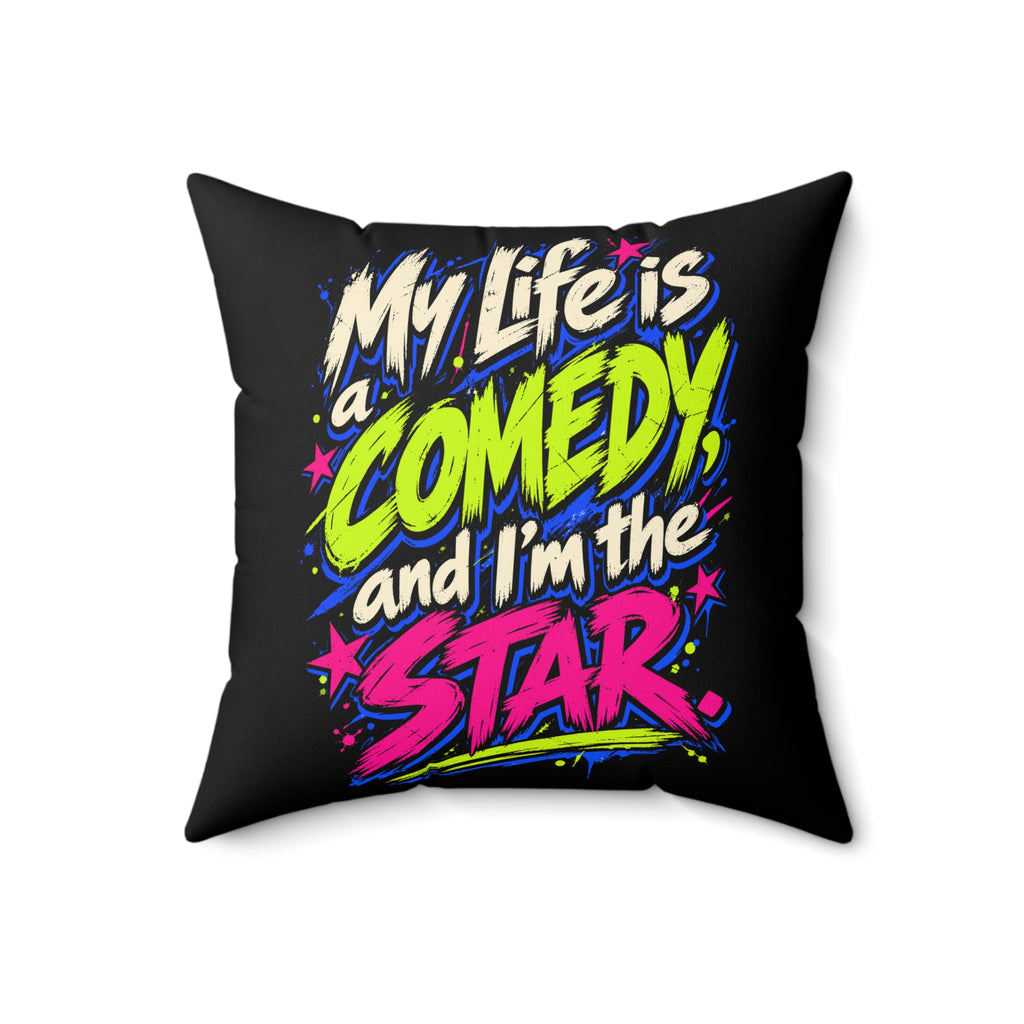 My Life Is A Comedy And I'm The Star — Grunge & Vibrant, Black pillow — 18-inch front