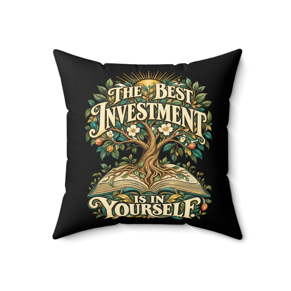 The Best Investment Is In Yourself — Inspirational & Artistic, black pillow — 20-inch front