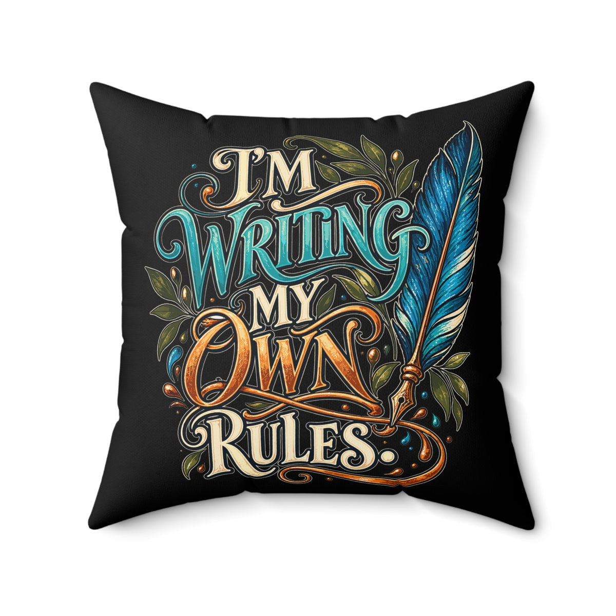 I’m Writing My Own Rules. — inspirational-artistic — black pillow — 20-front
