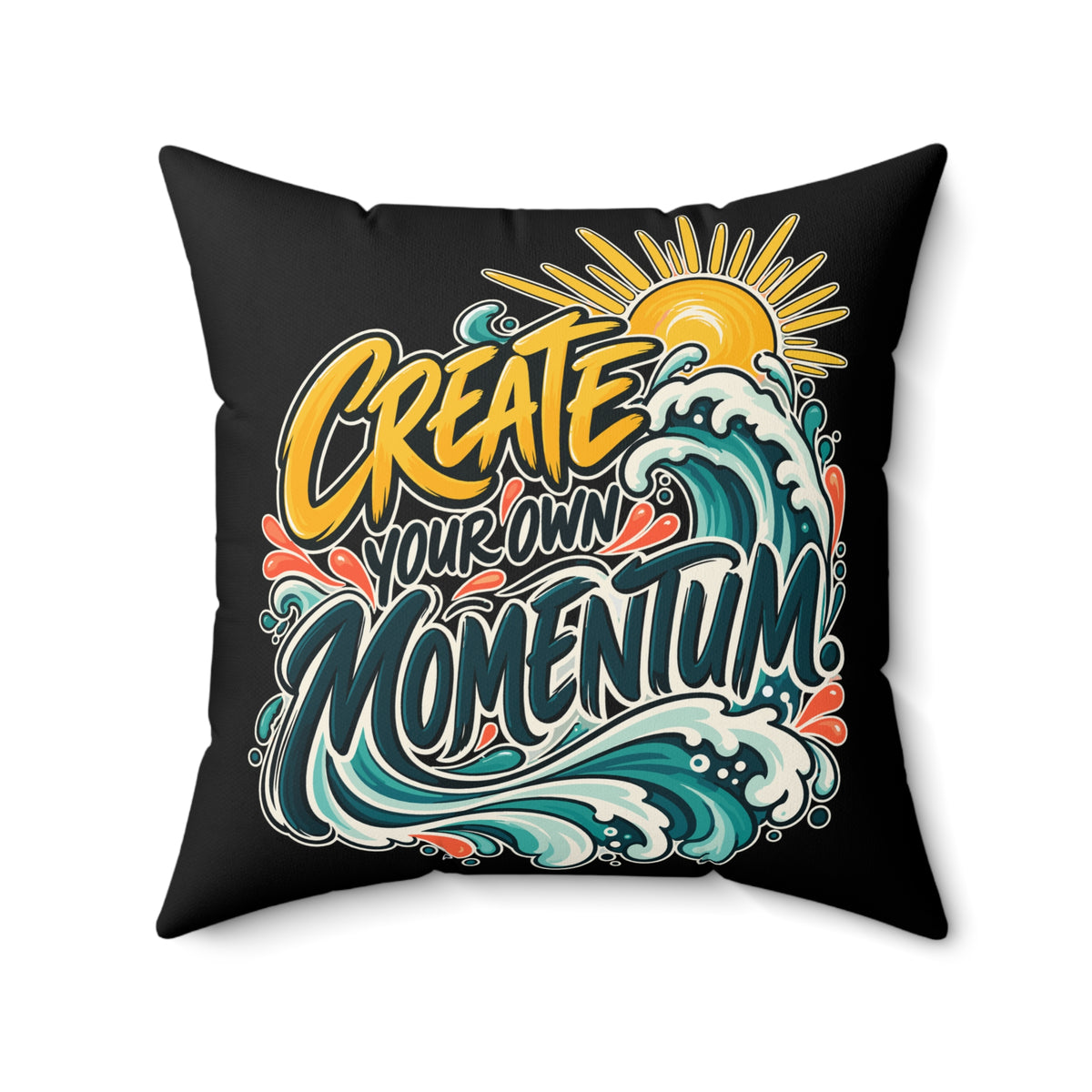 Create Your Own Momentum. Black Spun Polyester Square Pillow — Inspirational & Artistic