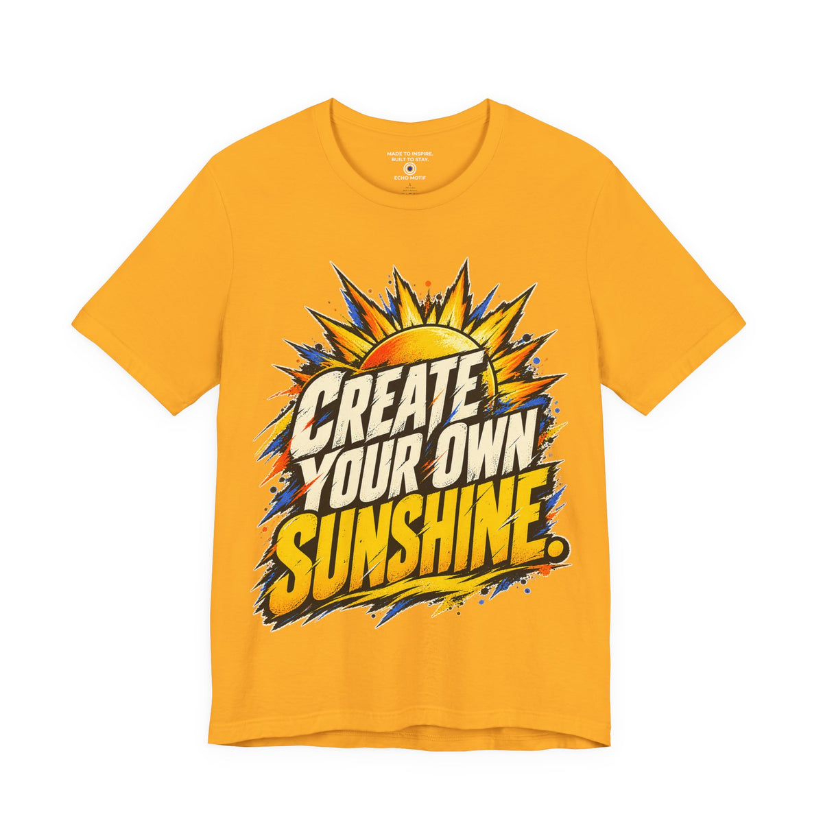 Create Your Own Sunshine. — Grunge & Vibrant — Gold — front