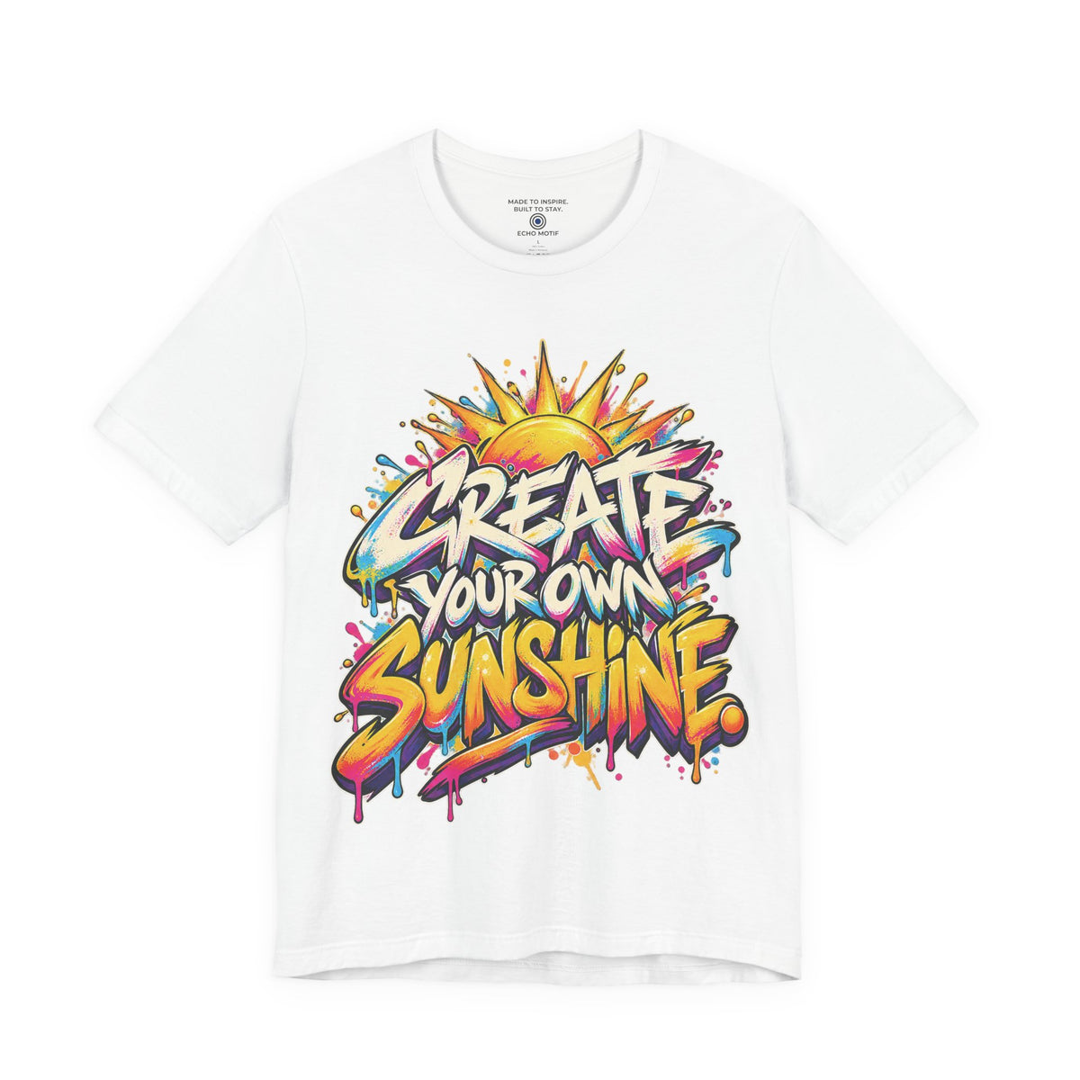 Create Your Own Sunshine. — Graffiti & Street Art — White — front