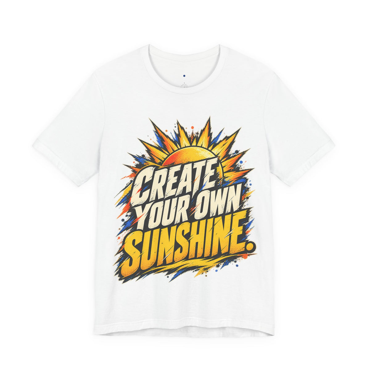 Create Your Own Sunshine. — Grunge & Vibrant — White — front