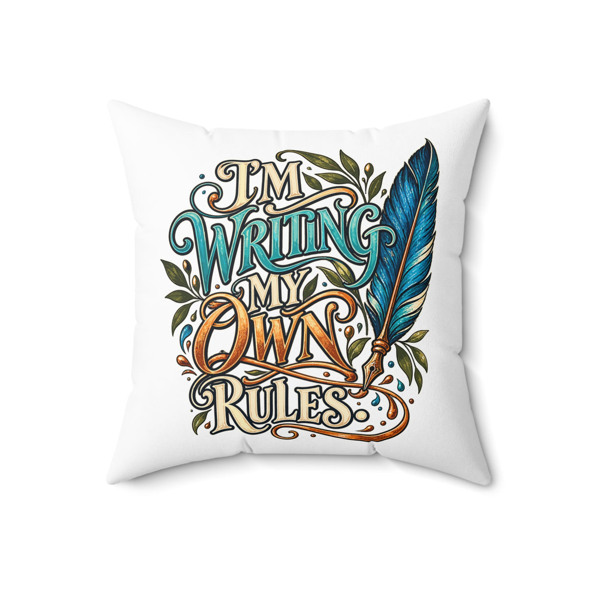 I’m Writing My Own Rules. — inspirational-artistic — white pillow — 18-front