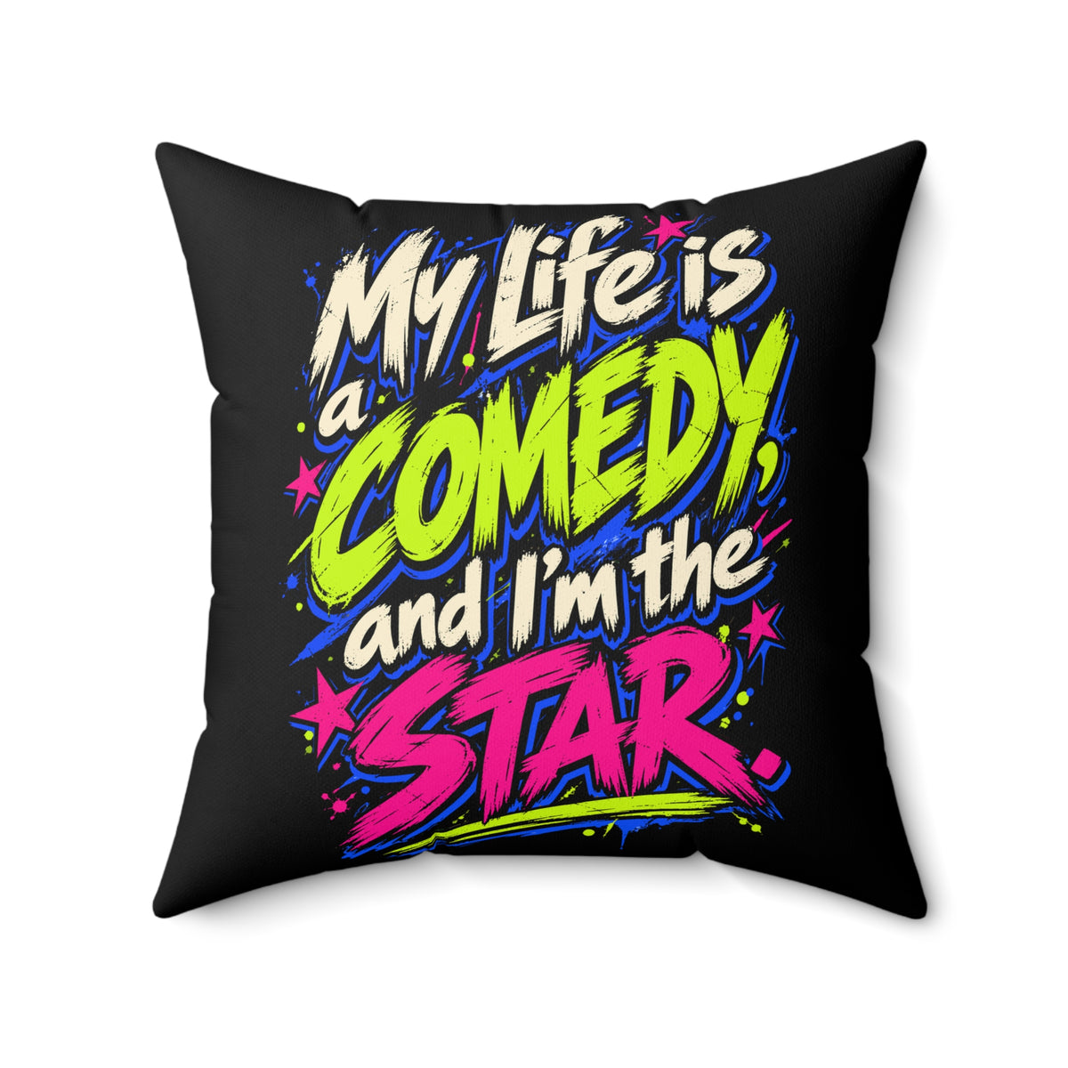 My Life Is A Comedy And I'm The Star — Grunge & Vibrant, Black pillow — 20-inch front