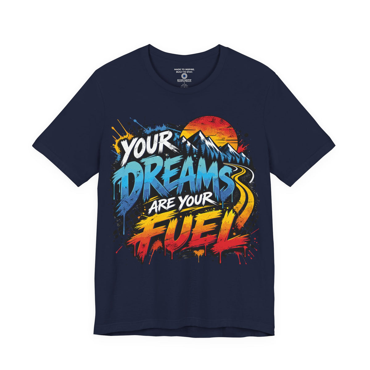 Your Dreams Are Your Fuel T-Shirt — Grunge & Vibrant