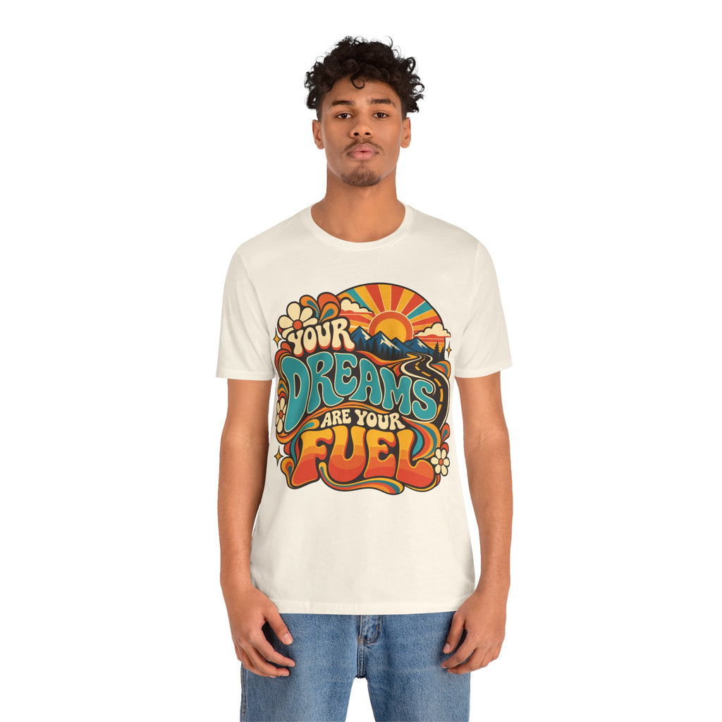 Your Dreams Are Your Fuel T-Shirt — Retro & Psychedelic