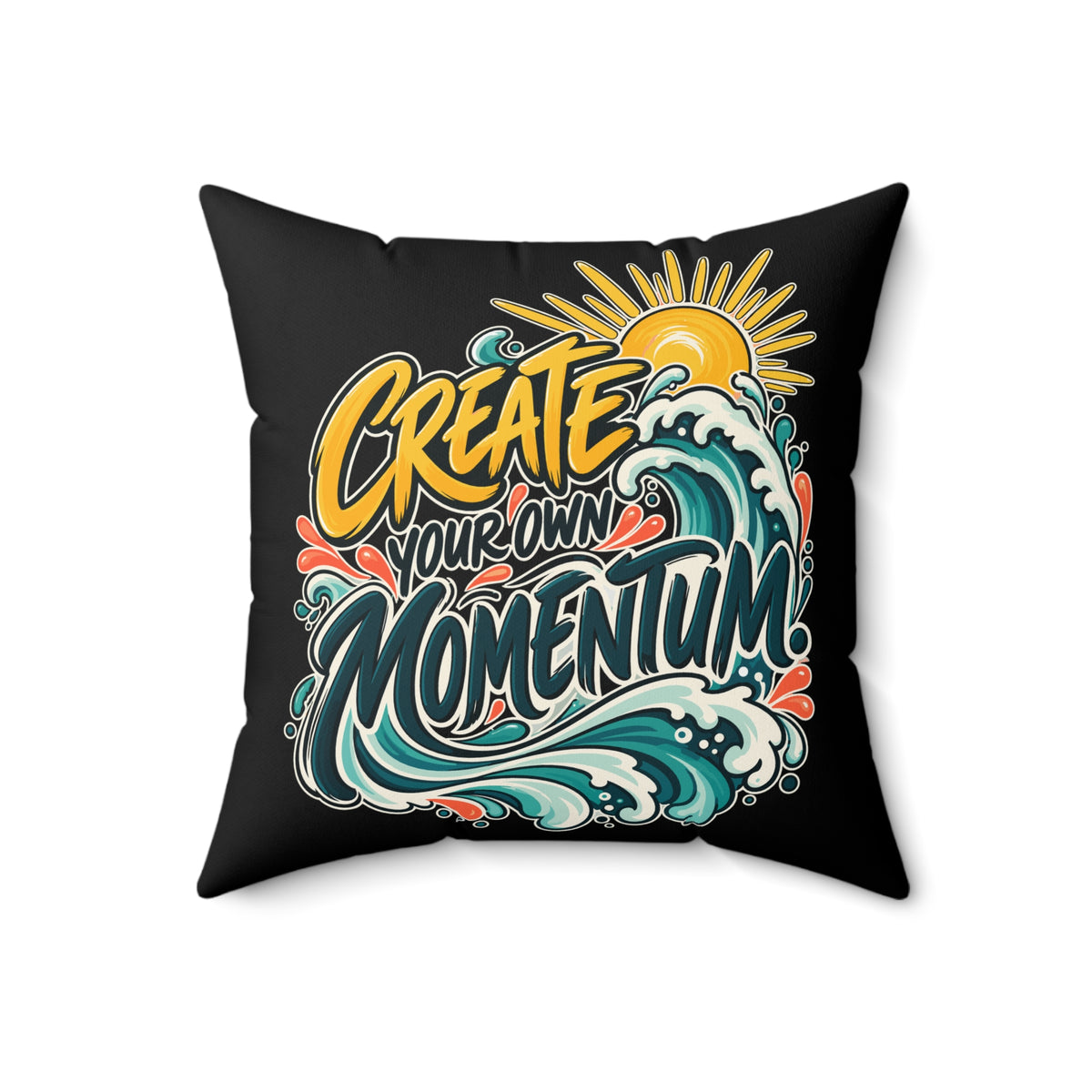 Create Your Own Momentum. Black Spun Polyester Square Pillow — Inspirational & Artistic