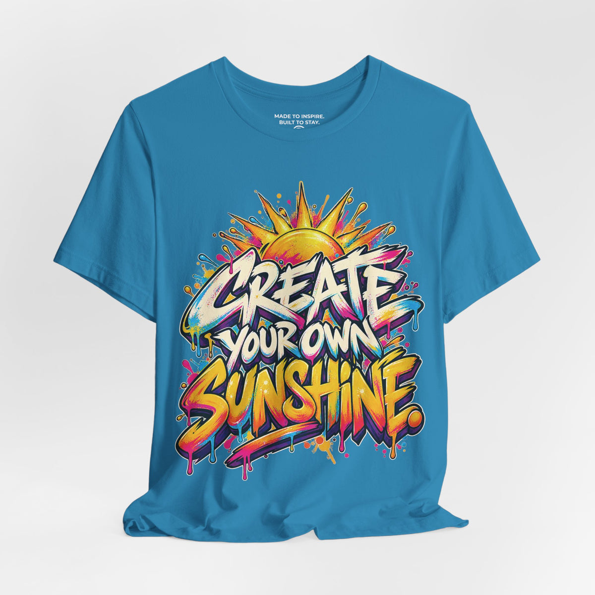 Create Your Own Sunshine. — Graffiti & Street Art — Aqua — open