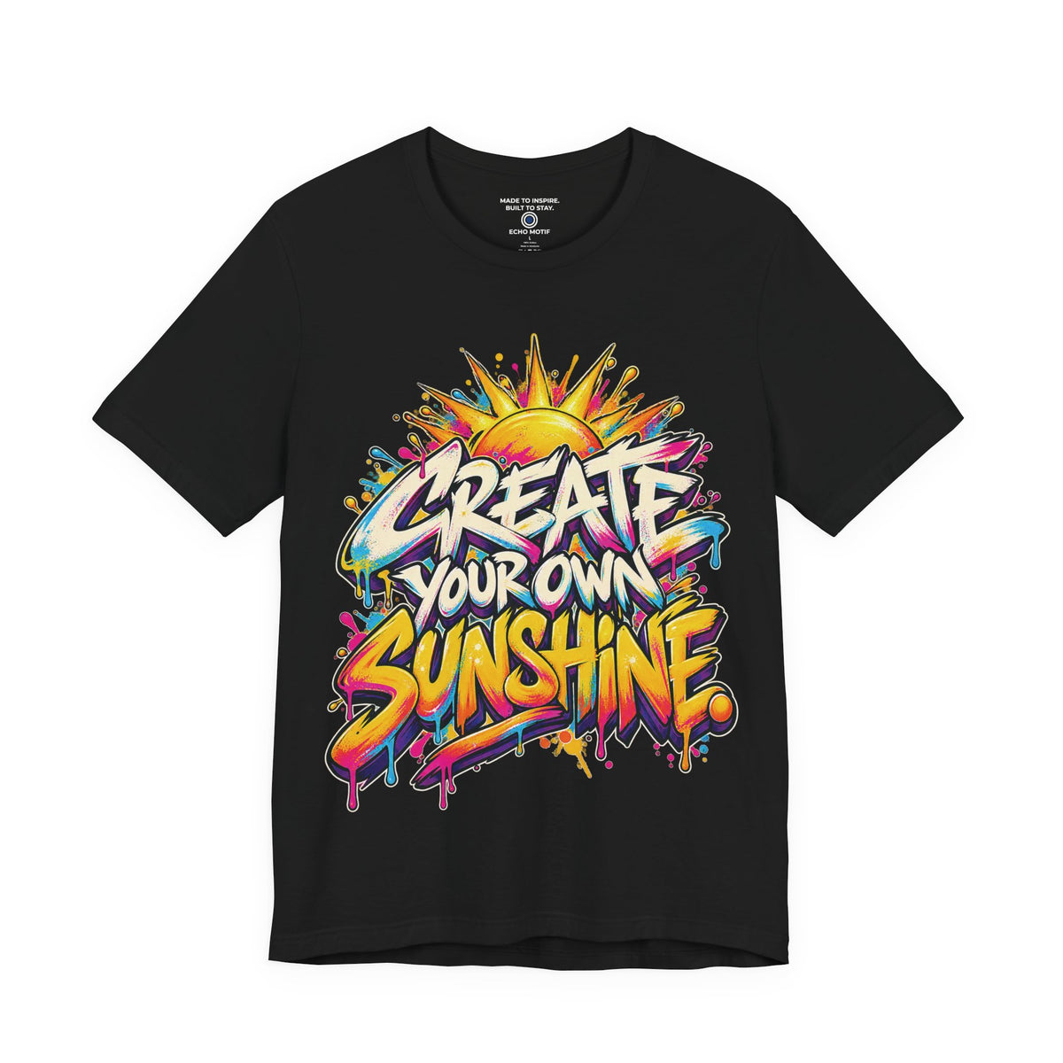 Create Your Own Sunshine. — Graffiti & Street Art — Black — front