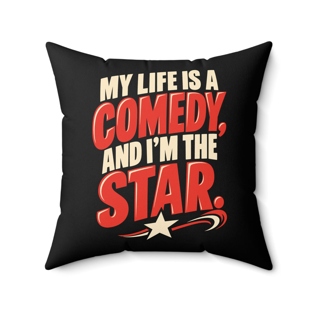 Black Simple & Direct My Life Is A Comedy And I'm The Star pillow — 20-inch front