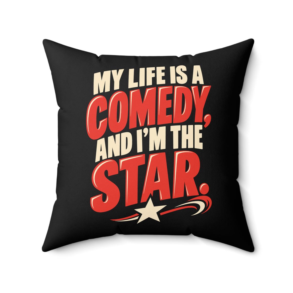 Black Simple & Direct My Life Is A Comedy And I'm The Star pillow — 20-inch front