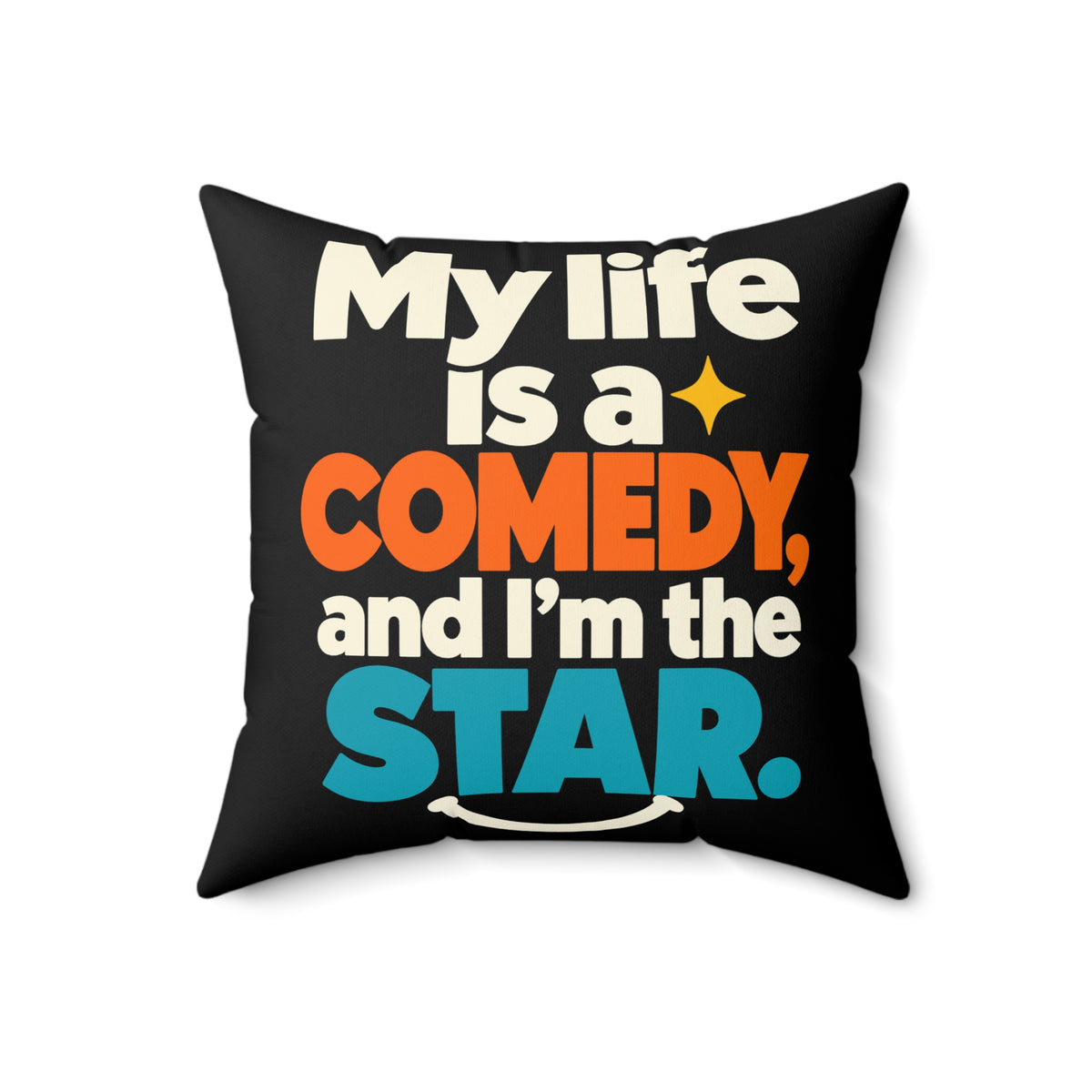Black Modern & Minimalist My Life Is A Comedy And I'm The Star pillow — 18-inch front
