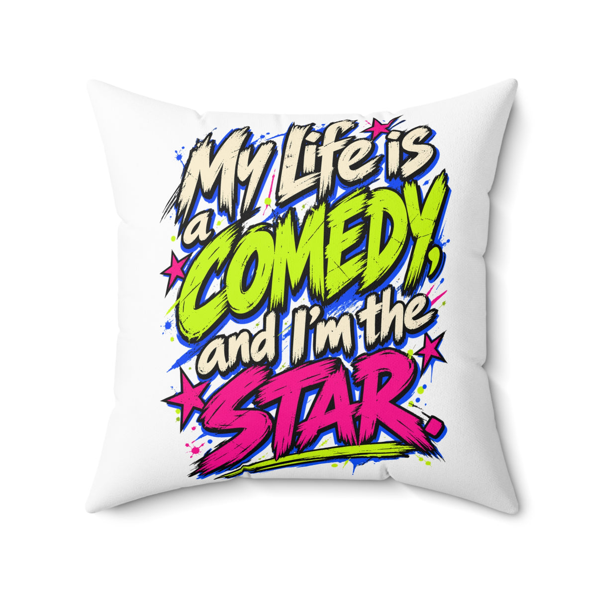 My Life Is A Comedy And I'm The Star — Grunge & Vibrant, White pillow — 20-inch front