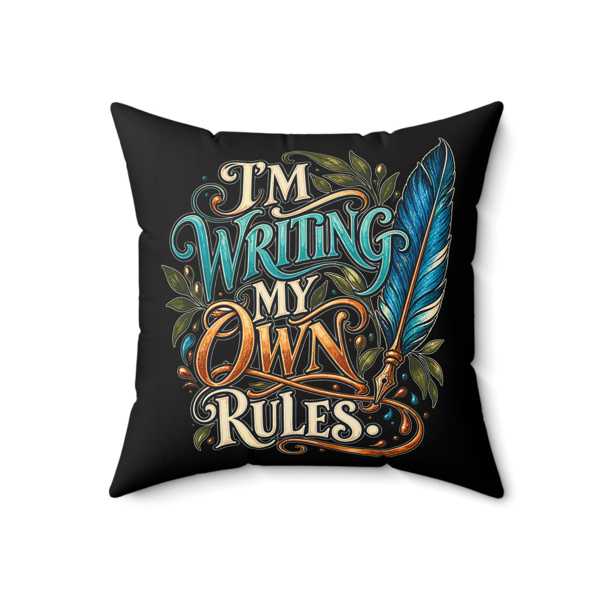 I’m Writing My Own Rules. — inspirational-artistic — black pillow — 18-front