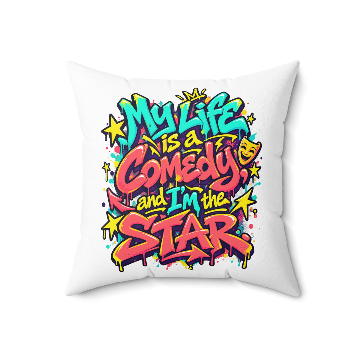 White Graffiti & Street Art My Life Is A Comedy And I'm The Star pillow — 18-inch front