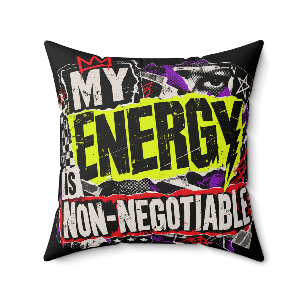 My Energy Is Non-Negotiable Black Spun Polyester Square Pillow — Grunge & Vibrant