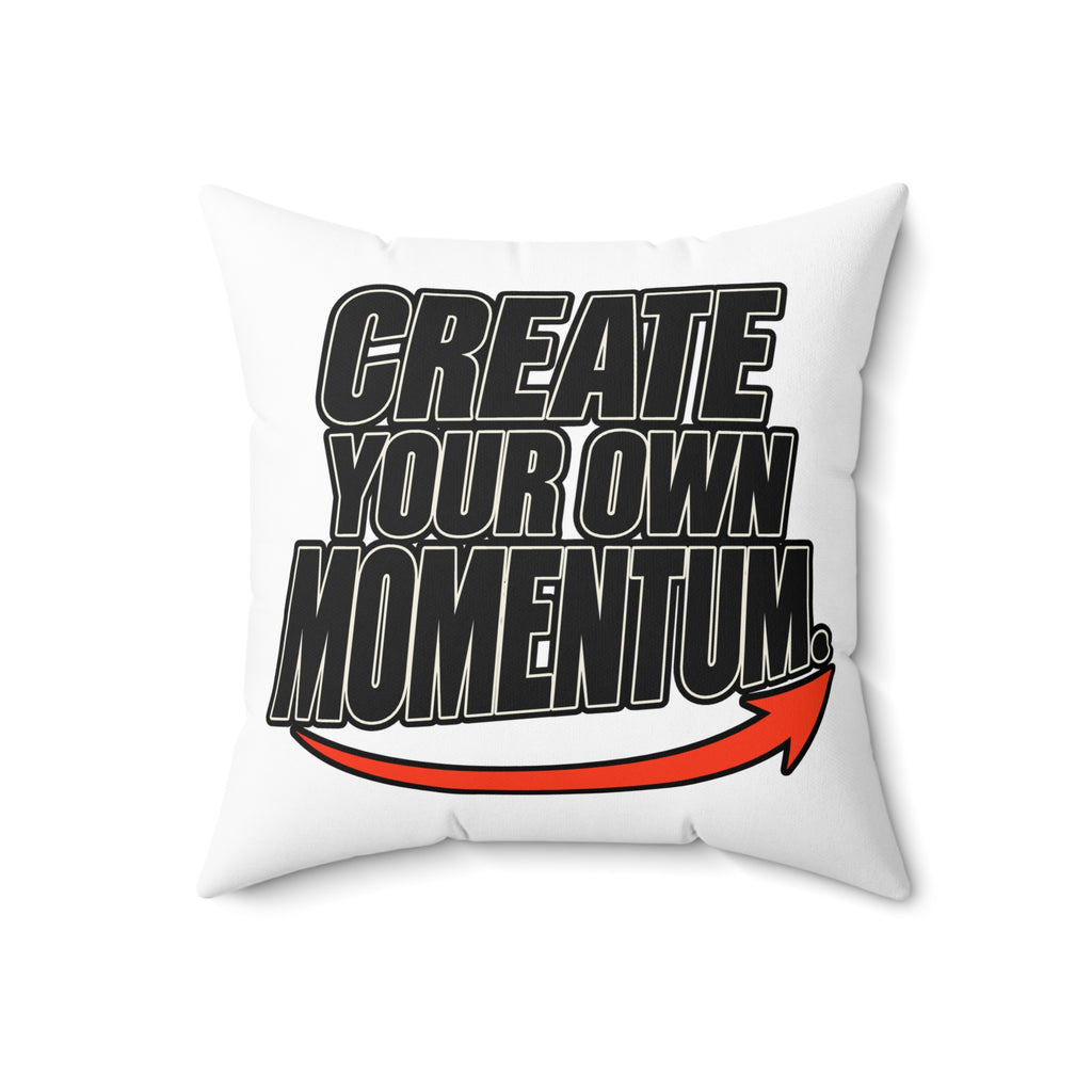 Create Your Own Momentum. White Spun Polyester Square Pillow — Simple & Direct