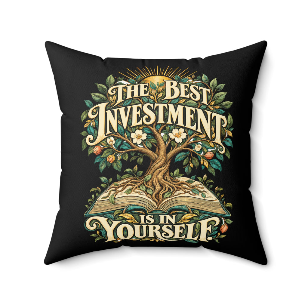 The Best Investment Is In Yourself — Inspirational & Artistic, black pillow — 18-inch front