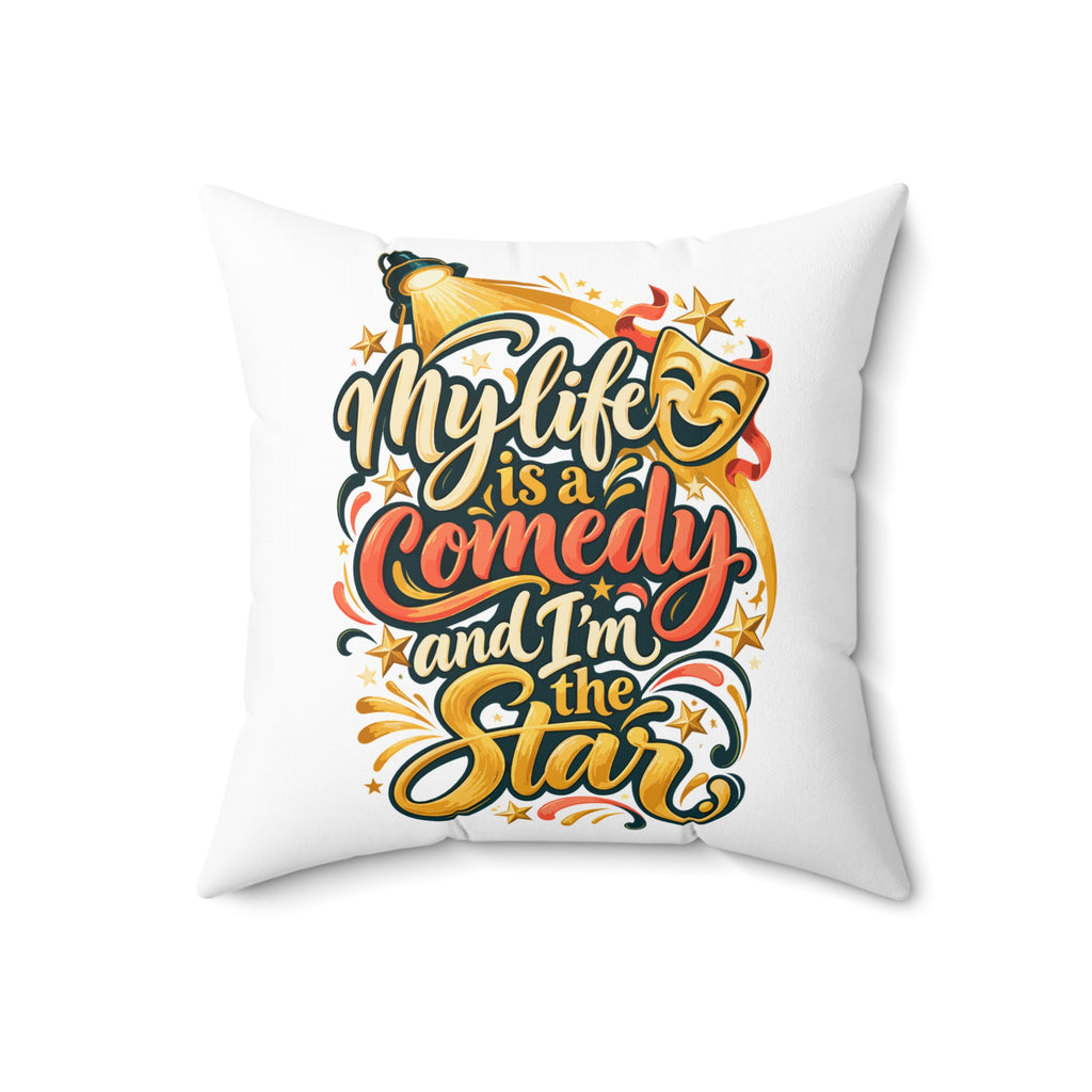 White Inspirational & Artistic My Life Is A Comedy And I'm The Star pillow — 20-inch front