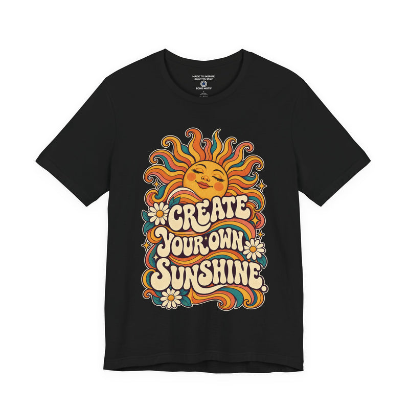 Create Your Own Sunshine. T-Shirt — Retro & Psychedelic