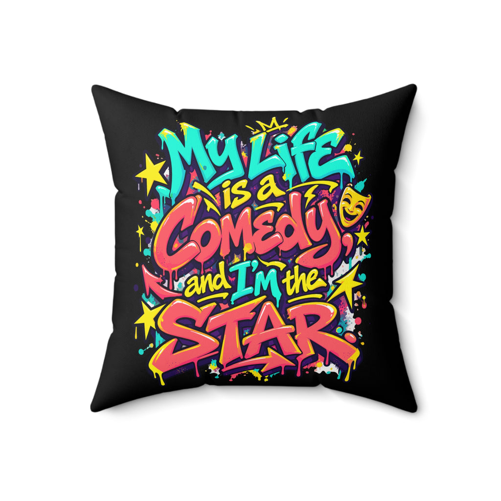 Black Graffiti & Street Art My Life Is A Comedy And I'm The Star pillow — 18-inch front