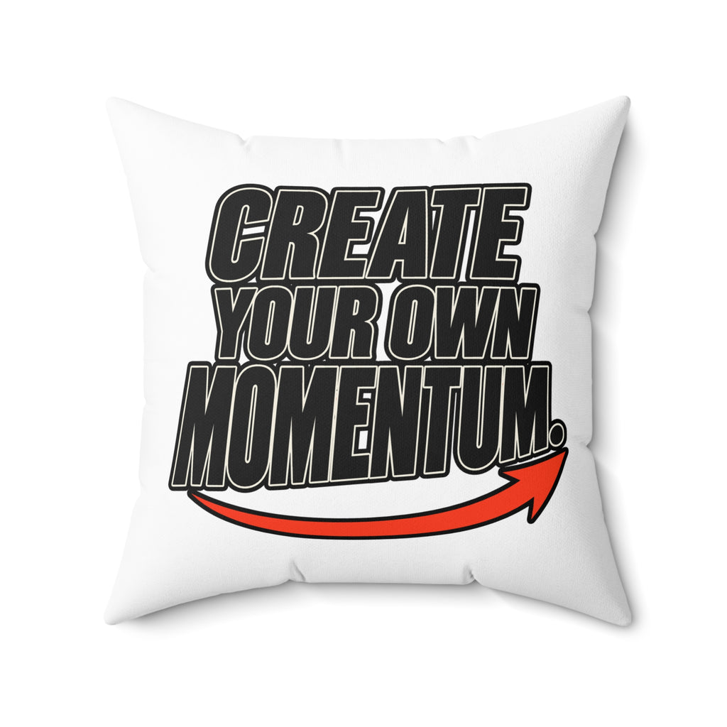 Create Your Own Momentum. White Spun Polyester Square Pillow — Simple & Direct