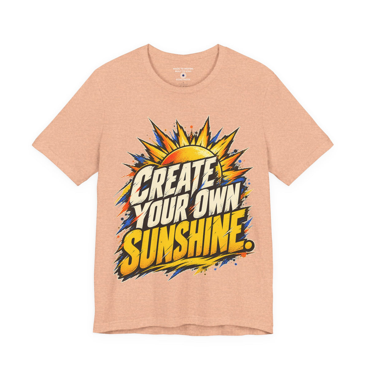 Create Your Own Sunshine. — Grunge & Vibrant — Heather Peach — front