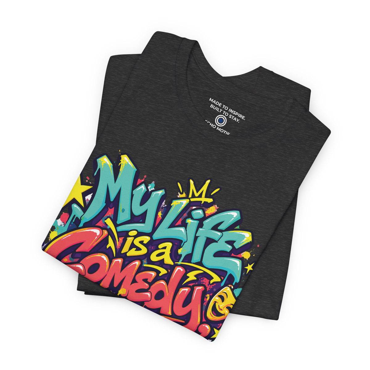 My Life Is A Comedy And I'm The Star. — Graffiti & Street Art — Dark Grey Heather — folded