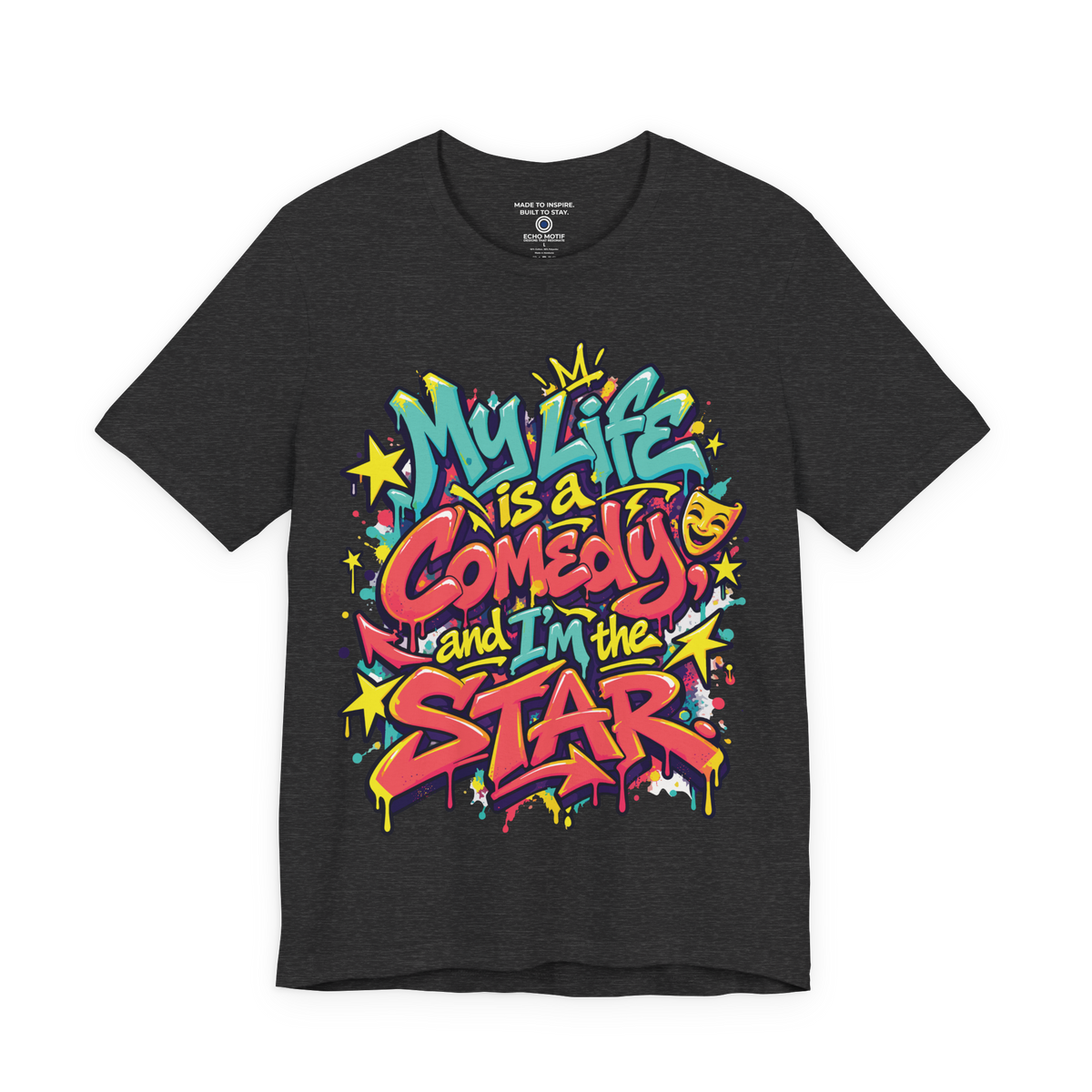 My Life Is A Comedy And I'm The Star. — Graffiti & Street Art — Dark Grey Heather — front